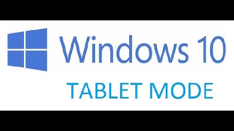 How To Enable / Disable Tablet Mode On Windows 10 PC