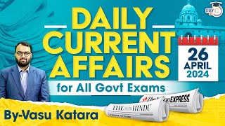 Daily Current Affairs for all Government Exams by Vasu Katara | 26 April 2024 | StudyIQ IAS