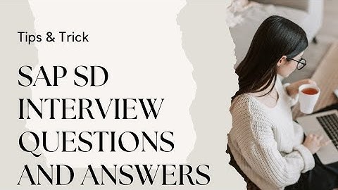 SAP SD INTERVIEW QUESTIONS AND ANSWERS