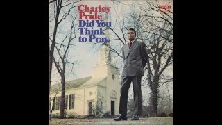 Charley Pride - Did You Think To Pray chords