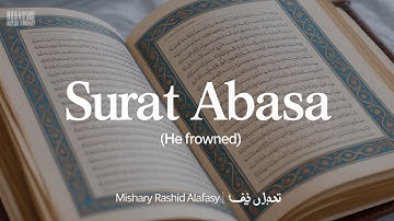 Surat Abasa (He Frowned)  Mishary Rashid Alafasy  مشاري بن راشد العفاسي  سورة عبس