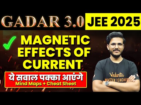 MAGNETIC EFFECTS OF CURRENT - Theory, Questions, PYQs | JEE 2025 (Jan Attempt) | Gadar 2025
