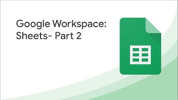 Google Workspace: Sheets - Part 2 | Grow with Google