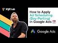 How to Apply Ad Scheduling (Day Parting) in Google Ads