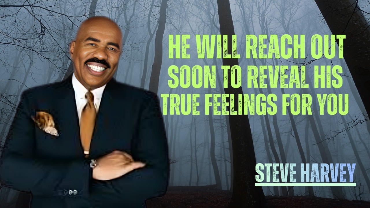 He Will Reach Out Soon to Reveal His True Feelings for You | Steve Harvey Motivation