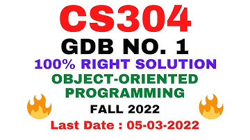 CS304 GDB NO. 1 FALL 2022 || 100% RIGHT SOLUTION || OBJECT ORIENTED PROGRAMMING || BY VuTech