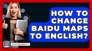 How To Change Baidu Maps To English? - SearchEnginesHub.com