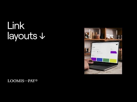 How to link layouts — LOOMIS–PAY®