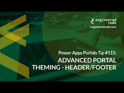 Power Apps Portals Tip #115 - Advanced Portal Theming - Header/Footer - Engineered Code