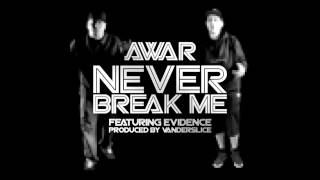 AWAR - Never Break Me ft. Evidence (Produced by Vanderslice) ☆☆☆ 2012 HD