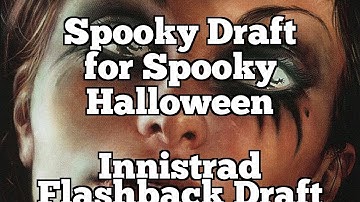 Spooky Draft for Spooky Halloween | Innistrad Flashback Draft