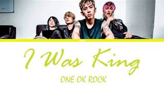 ONE OK ROCK - I was King  (Lyrics Kan/Rom/Eng/Esp)