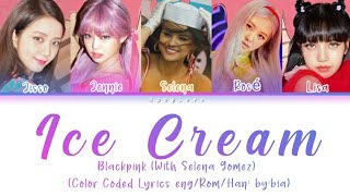 BLACKPINK (블랙핑크) – Ice Cream (feat. Selena Gomez) (Color Coded Lyrics eng/Rom/Han; by:bia)