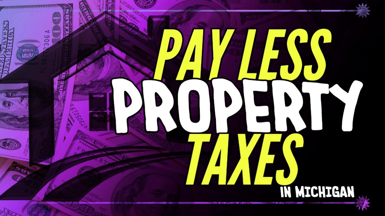 How To Pay Less Property Taxes in Michigan