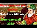 Mere meeran jehi sarkar nahi faiz ali faiz new peer quwali 2022 