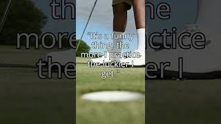 The More I Practice the Luckier I Get #golf #golfquotes