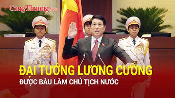 Đại tướng Lương Cường được bầu làm Chủ tịch nước | Báo Công Thương