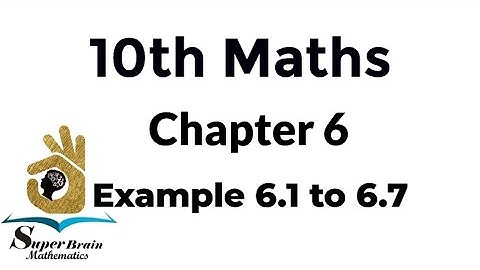10th maths example 6.1 to 6.7 | class 10 maths example 6.1, 6.2, 6.3, 6.4, 6.5, 6.6 6.7| Super Brain