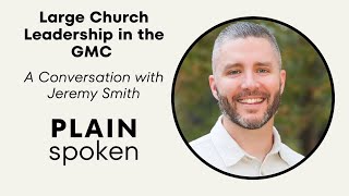 Large Church Leadership in the Global Methodist Church  A Conversation with Rev. Jeremy Smith