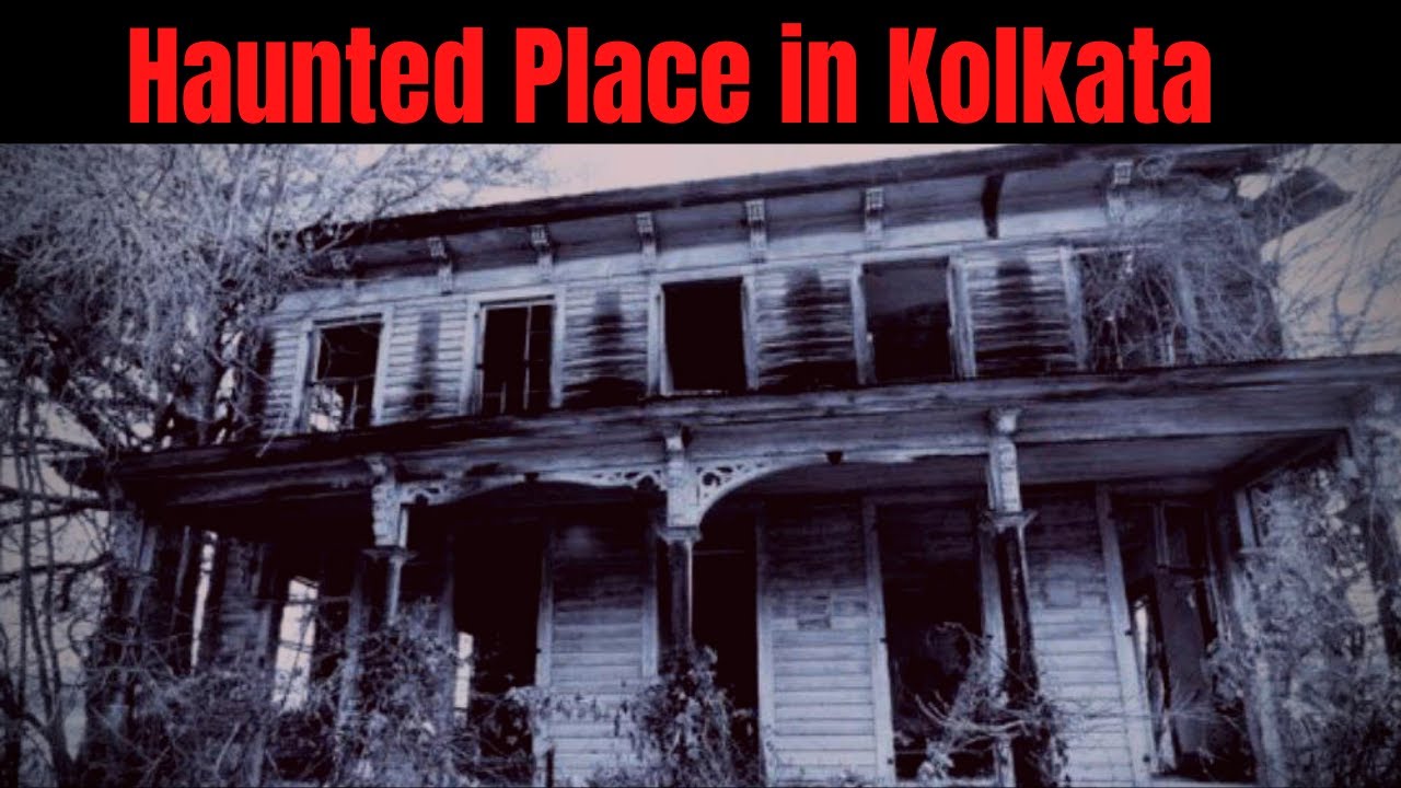 Haunted Place in Kolkata