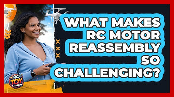 What Makes RC Motor Reassembly So Challenging? - RC Toy Central