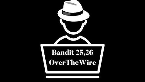 OverTheWire Bandit Walkthrough - Level 25,26