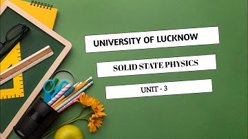 Lucknow University solid state physics unit - 3 || solid state physics notes
