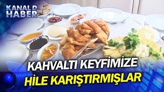 Kahvaltı Keyfimize Hile Karıştırmışlar Tağşiş Listesi Bitmek Bilmiyor