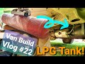 LPG TANK under the van | EXPLAINED | Van Life Build Vlog #22