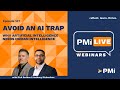 PMI LIVE: Avoid an AI Trap