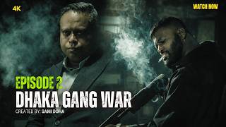 [Episode 2] Dhaka Gang War S1 | Rakin Absar, Black Zang, Sarah Alam, Sami Doha, Toru #webseries