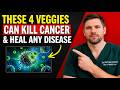 Top 4 Vegetables That Kill Cancer Cells & Heal Disease