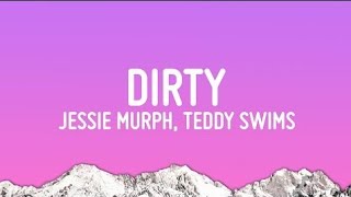 Jessie Murph & Teddy Swims – Dirty (Lyrics) | Trending Lyrics Video
