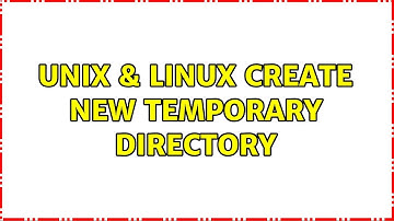 Unix & Linux: Create new temporary directory (2 Solutions!!)