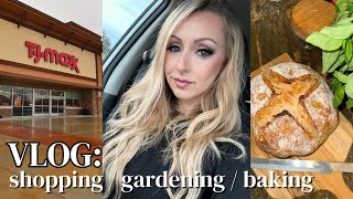 VLOG: TJ MAXX SHOPPING | SOURDOUGH BAKING | GARDENING &amp; DATE NIGHT