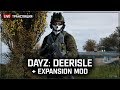 DayZ: Deerisle + Expansion Mod ☠ STREAM #4