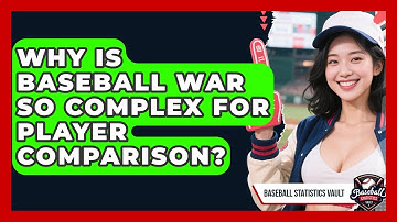 Why Is Baseball WAR So Complex For Player Comparison? - Baseball Statistics Vault