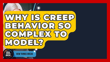Why Is Creep Behavior So Complex To Model? - How Things Break