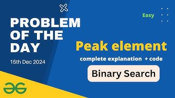 Peak element gfg potd | GeeksforGeeks POTD 15th December gfg today Problem of the day Binary Search