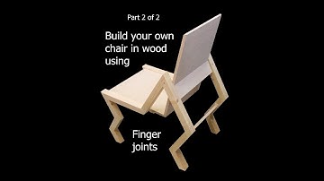 Build your own chair in wood using finger joints part 2 of 2