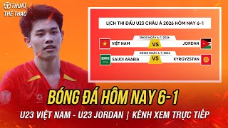 Lịch Trực Tiếp Bóng Đá Hôm Nay 6-1 U23 Việt Nam Vs U23 Jordan U23 Châu Á 2026 18H30 Trên Tv360
