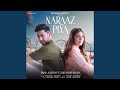 Naraaz piya