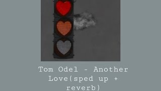 Tom Odel - Another Love(sped up + reverb)#song #keşfet #tiktok #keşfetbeniöneçıkar #tbt #song #tbt