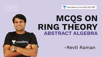 MCQs on Ring Theory | Abstract Algebra| CSIR 2021| Mathematical Science| Revti Raman |Unacademy CSIR