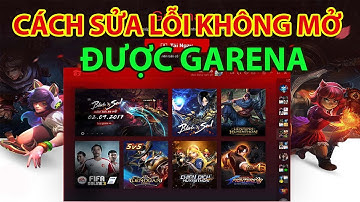 Cách Sửa Lỗi Không Mở Được Garena