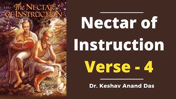 Nectar of Instruction Verse - 4 || Dr. Keshav Anand Das