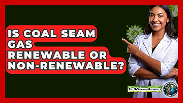 Is Coal Seam Gas Renewable Or Non-Renewable? - Earth Science Answers