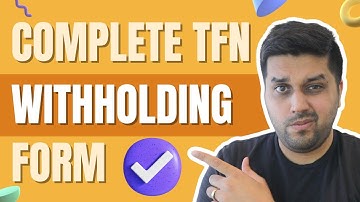 How to complete the Tax File Number Withholding Form correctly as an international student