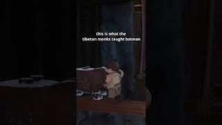 what the tibetan monks taught batman