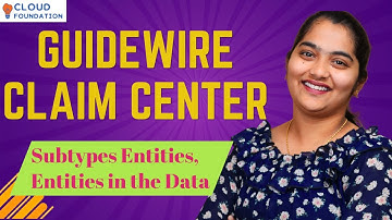 Subtypes Entities in Guidewire Claim Center | Guidewire Claim Center Online Course | CloudFoundation